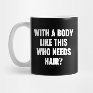 With A Body Like This Who Needs Hair Vintage Retro (White) Mug